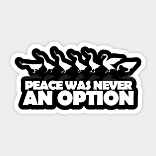 Peace Was Never An Option Sticker